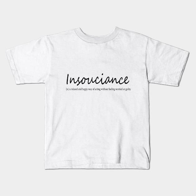 insouciance (n.) a relaxed and happy way of acting without feeling worred or guilty Kids T-Shirt by Midhea